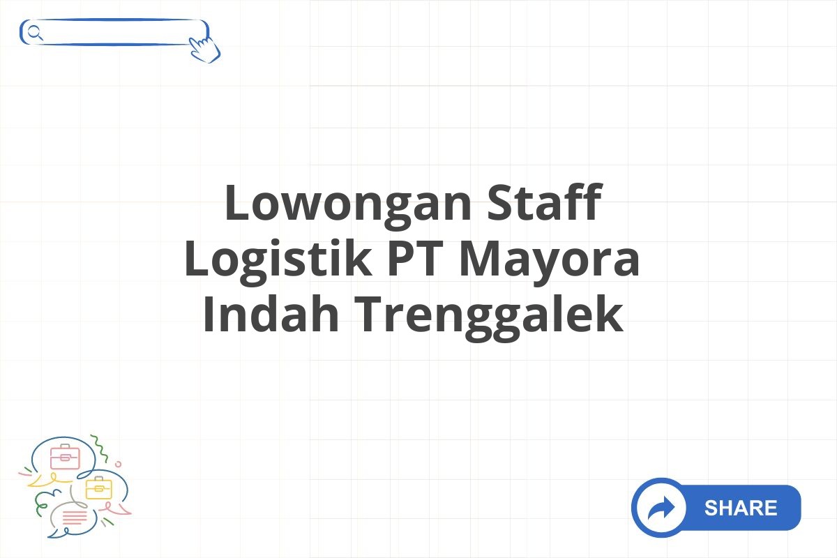 Lowongan Staff Logistik PT Mayora Indah Trenggalek