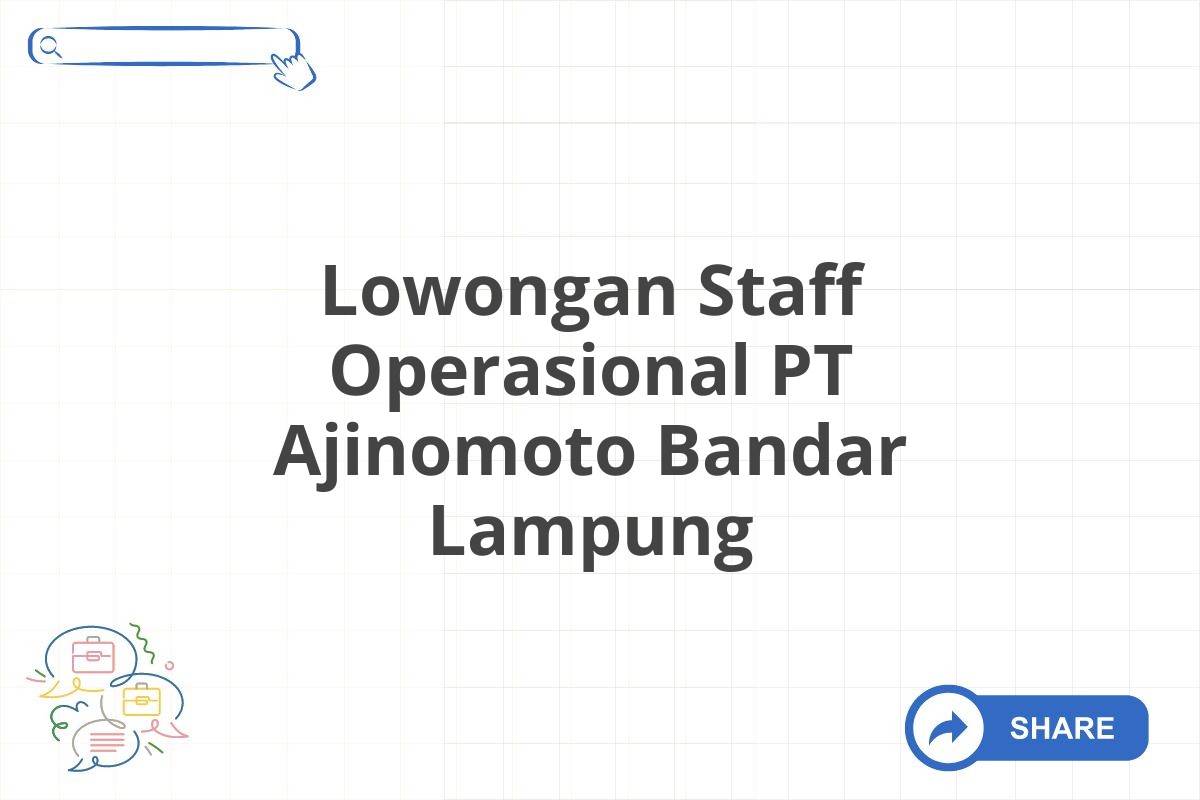 Lowongan Staff Operasional PT Ajinomoto Bandar Lampung