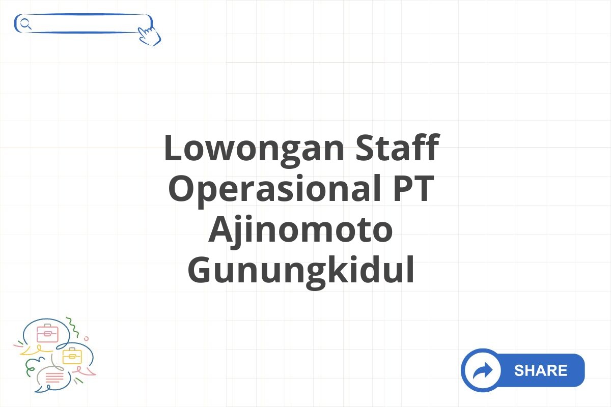 Lowongan Staff Operasional PT Ajinomoto Gunungkidul