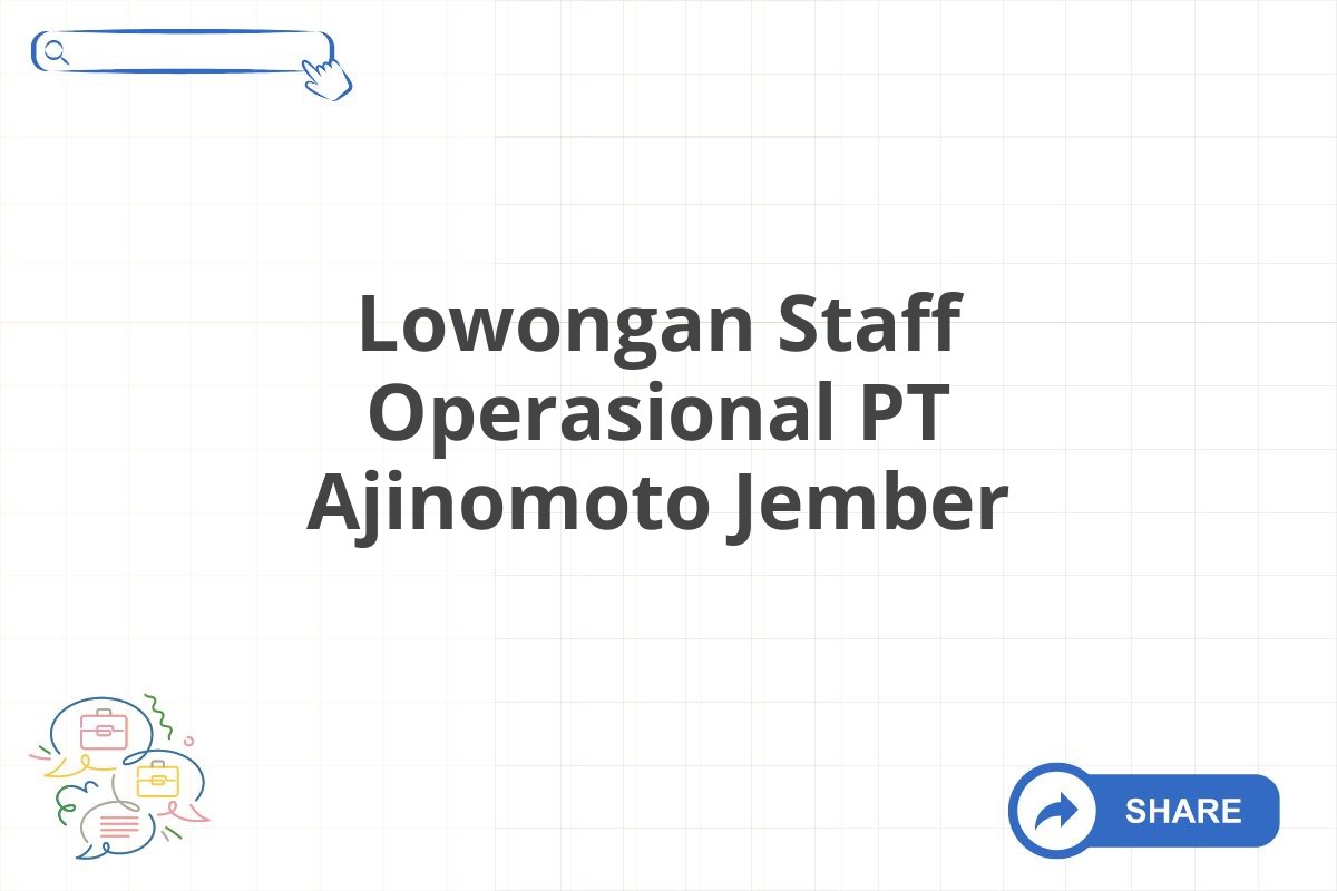 Lowongan Staff Operasional PT Ajinomoto Jember