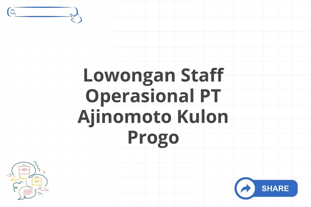 Lowongan Staff Operasional PT Ajinomoto Kulon Progo