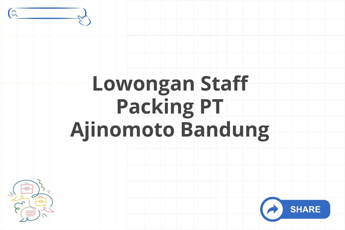 Lowongan Staff Packing PT Ajinomoto Bandung