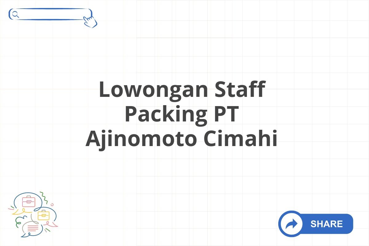 Lowongan Staff Packing PT Ajinomoto Cimahi