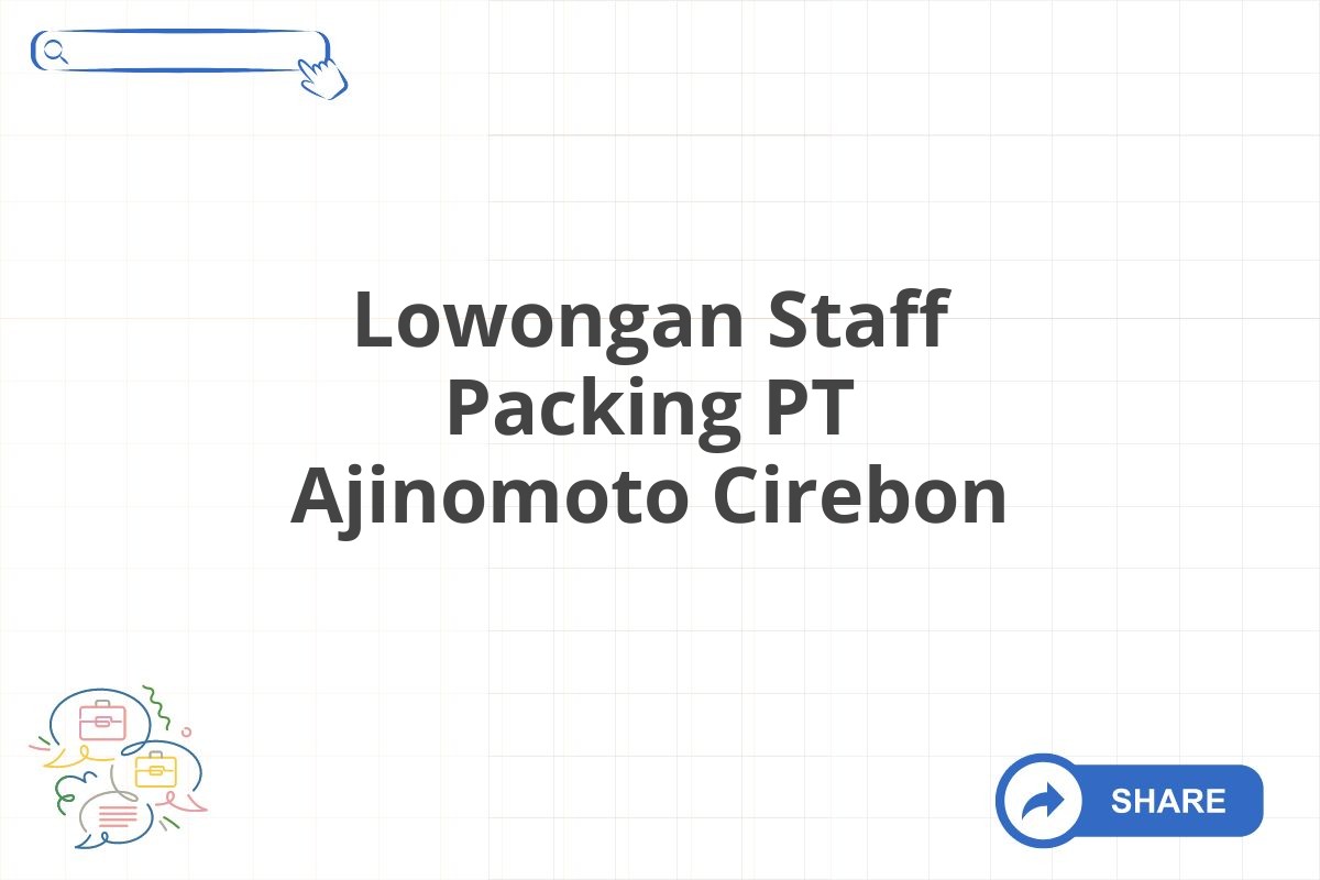 Lowongan Staff Packing PT Ajinomoto Cirebon