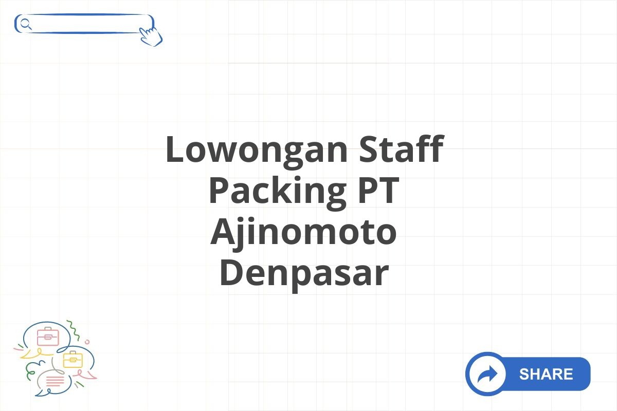 Lowongan Staff Packing PT Ajinomoto Denpasar