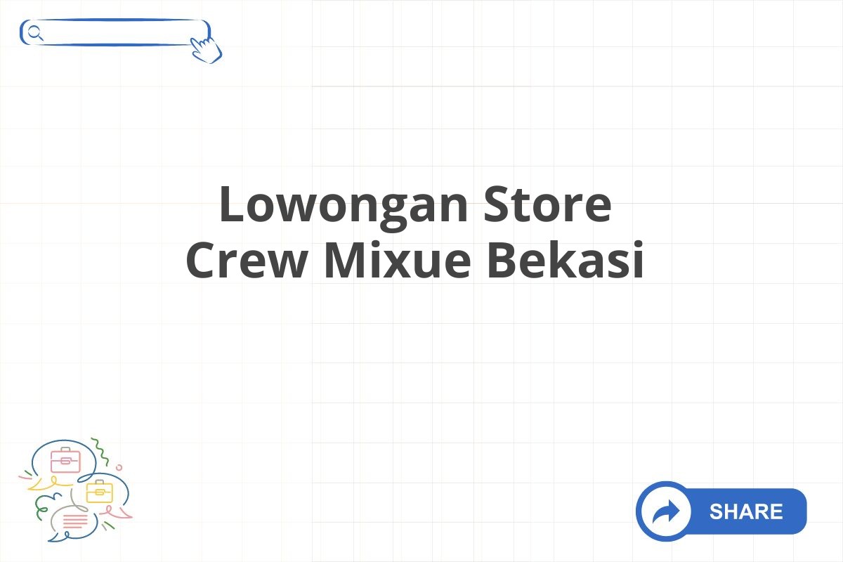 Lowongan Store Crew Mixue Bekasi