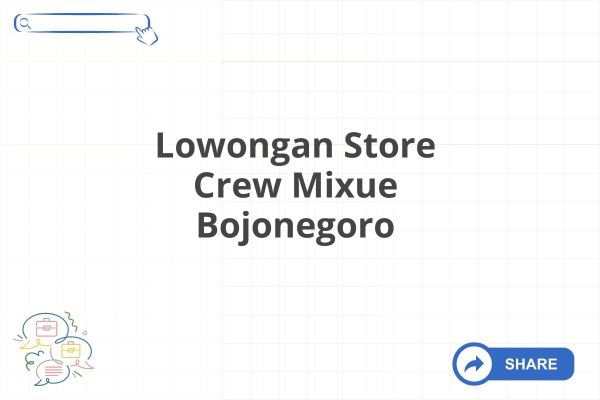 Lowongan Store Crew Mixue Bojonegoro