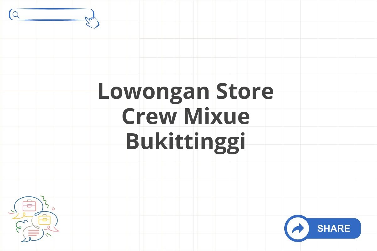 Lowongan Store Crew Mixue Bukittinggi