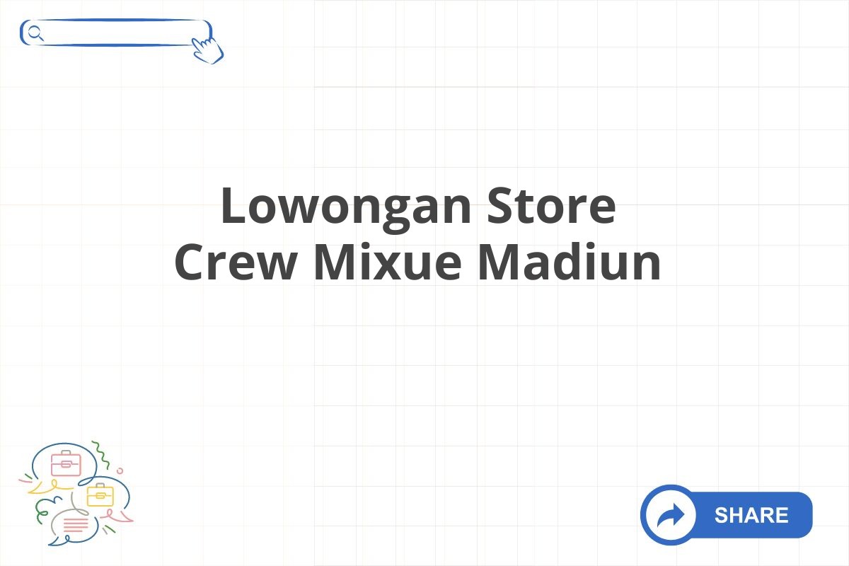 Lowongan Store Crew Mixue Madiun