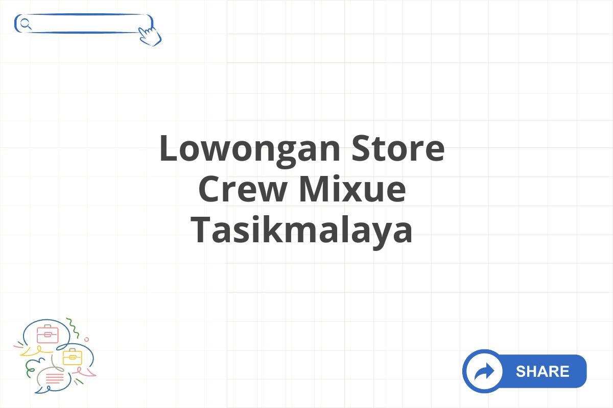 Lowongan Store Crew Mixue Tasikmalaya