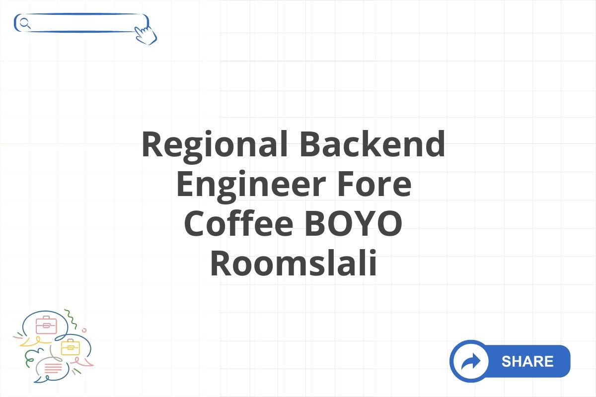 Regional Backend Engineer Fore Coffee BOYO Roomslali