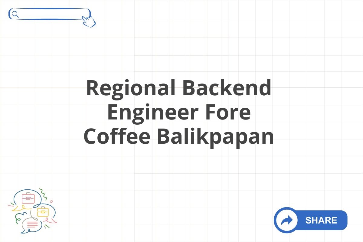 Regional Backend Engineer Fore Coffee Balikpapan