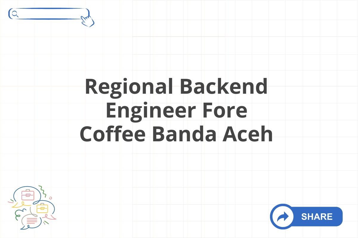 Regional Backend Engineer Fore Coffee Banda Aceh