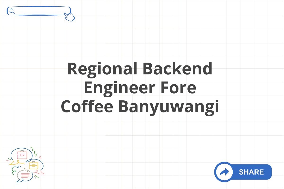 Regional Backend Engineer Fore Coffee Banyuwangi