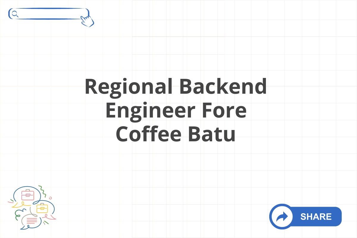 Regional Backend Engineer Fore Coffee Batu