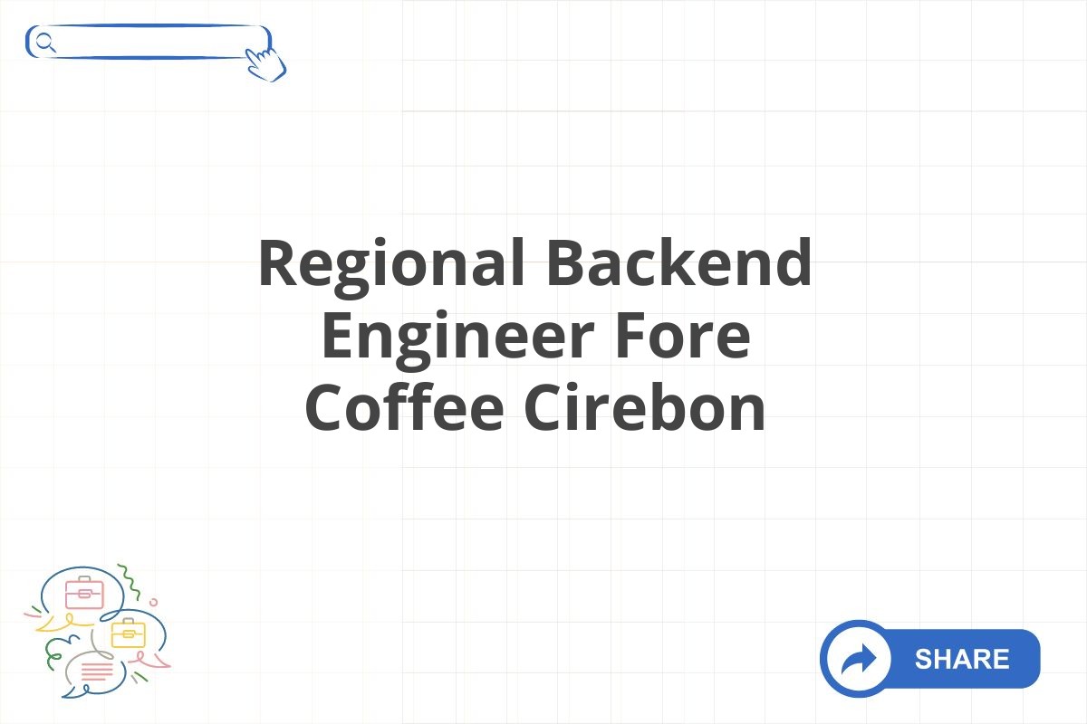 Regional Backend Engineer Fore Coffee Cirebon