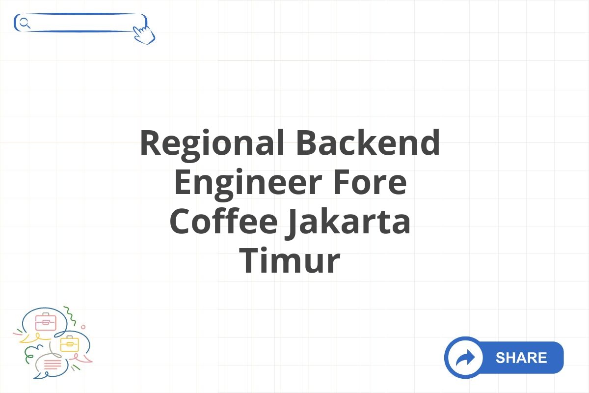 Regional Backend Engineer Fore Coffee Jakarta Timur