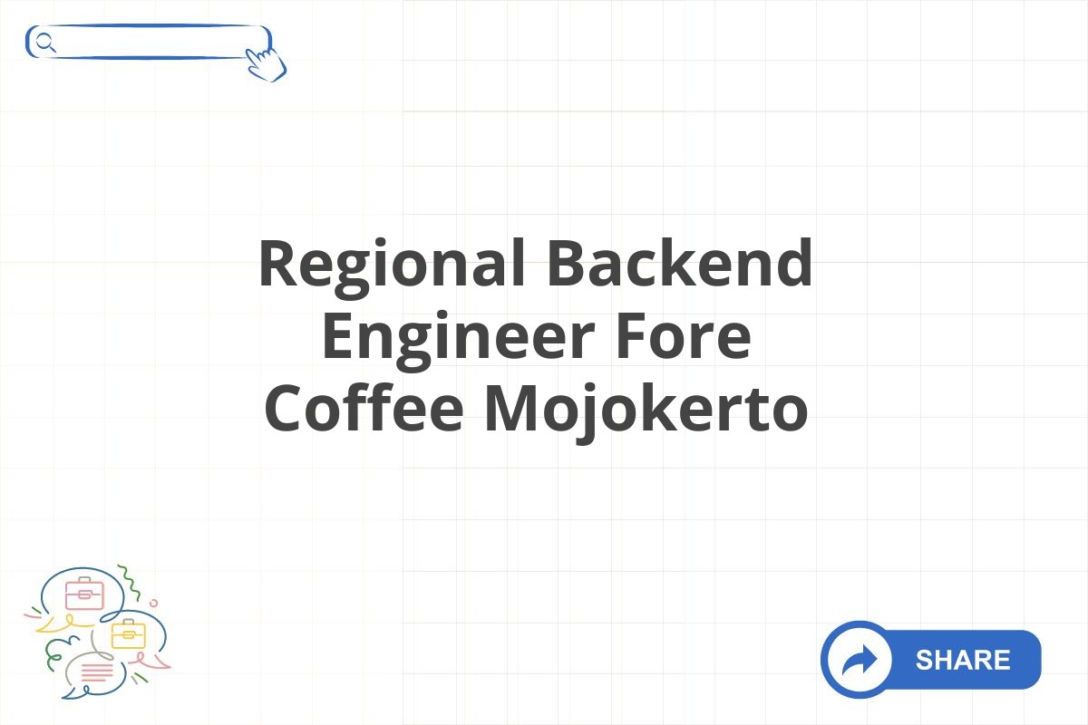 Regional Backend Engineer Fore Coffee Mojokerto