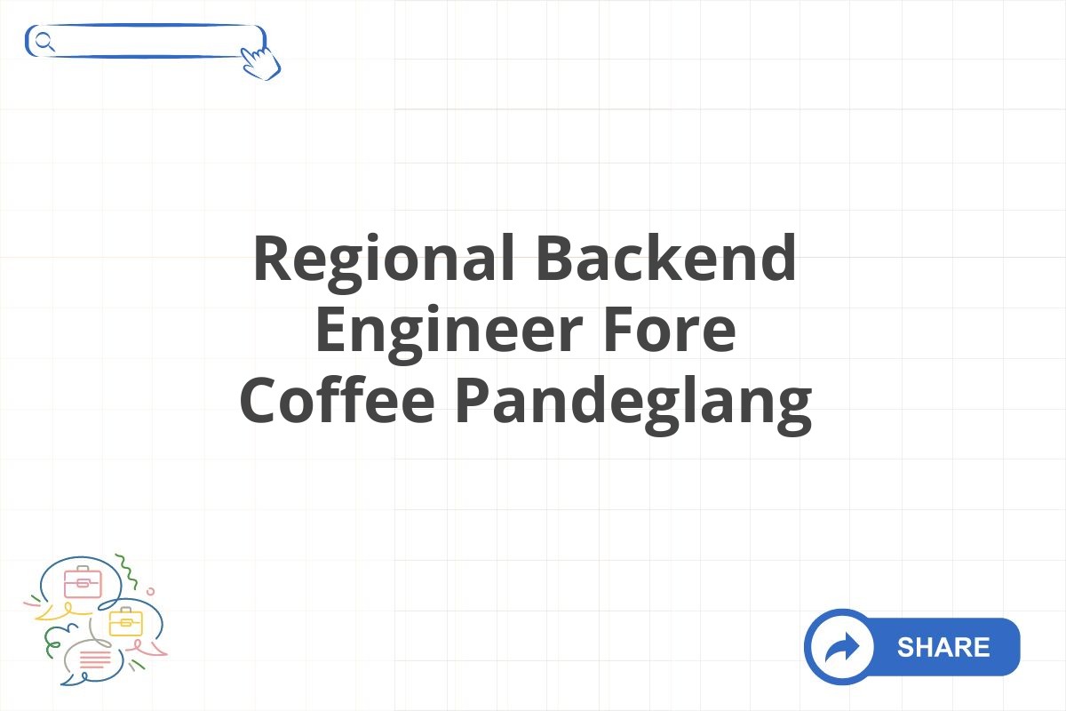 Regional Backend Engineer Fore Coffee Pandeglang