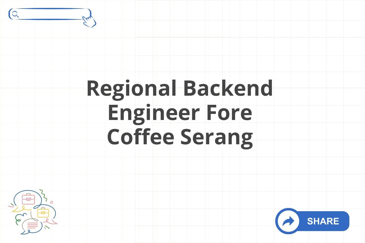 Regional Backend Engineer Fore Coffee Serang