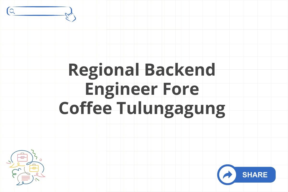 Regional Backend Engineer Fore Coffee Tulungagung