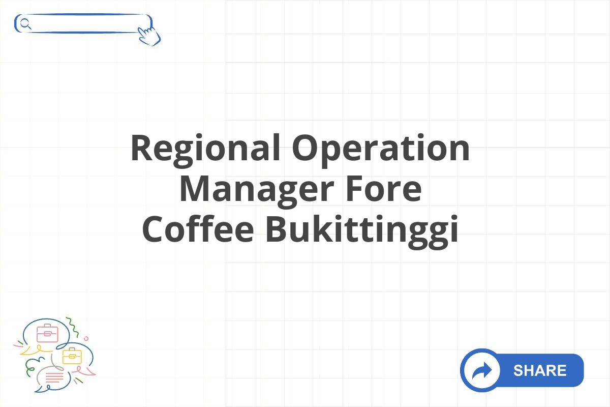 Regional Operation Manager Fore Coffee Bukittinggi