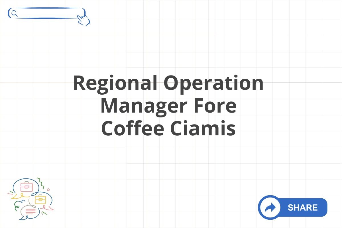 Regional Operation Manager Fore Coffee Ciamis