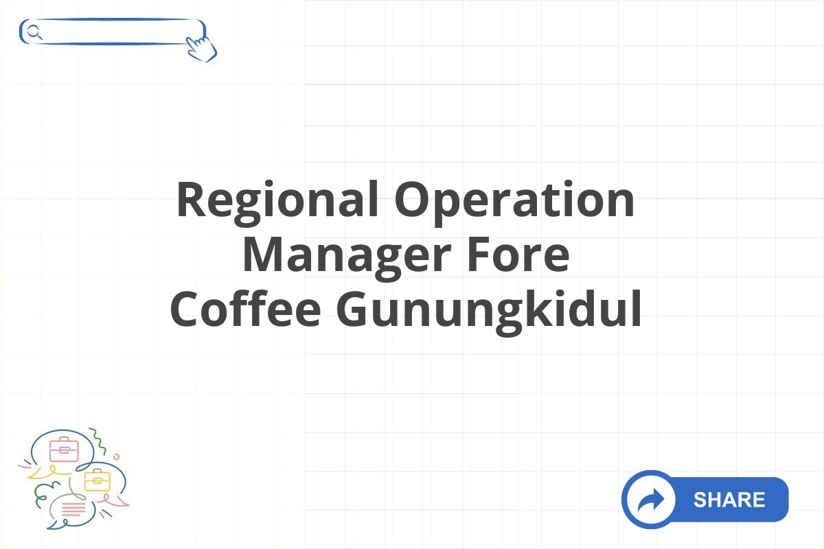 Regional Operation Manager Fore Coffee Gunungkidul