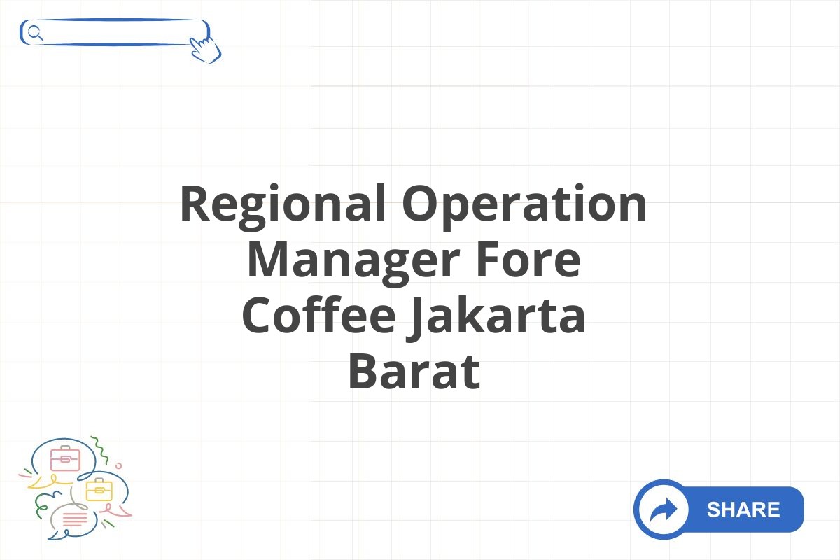 Regional Operation Manager Fore Coffee Jakarta Barat