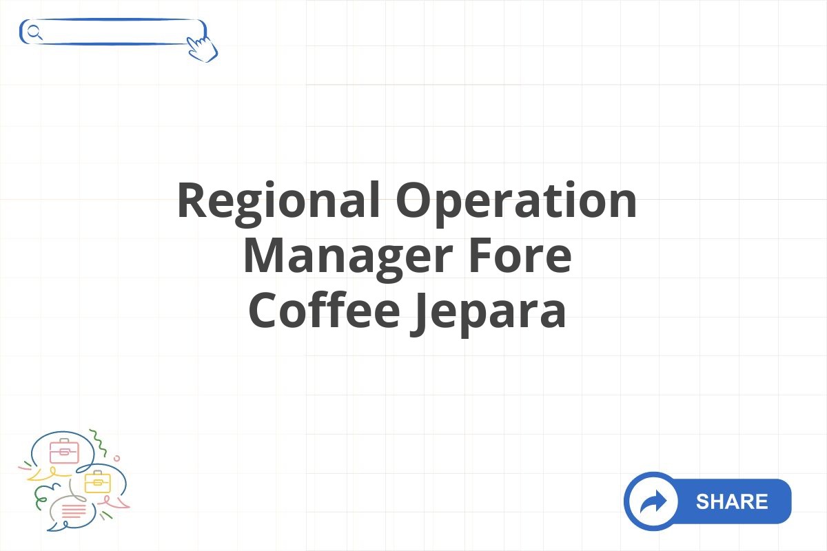 Regional Operation Manager Fore Coffee Jepara