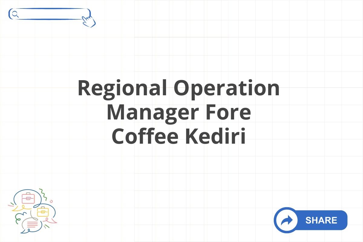 Regional Operation Manager Fore Coffee Kediri