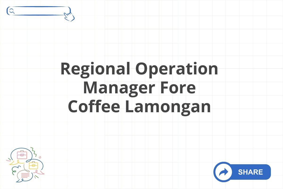 Regional Operation Manager Fore Coffee Lamongan