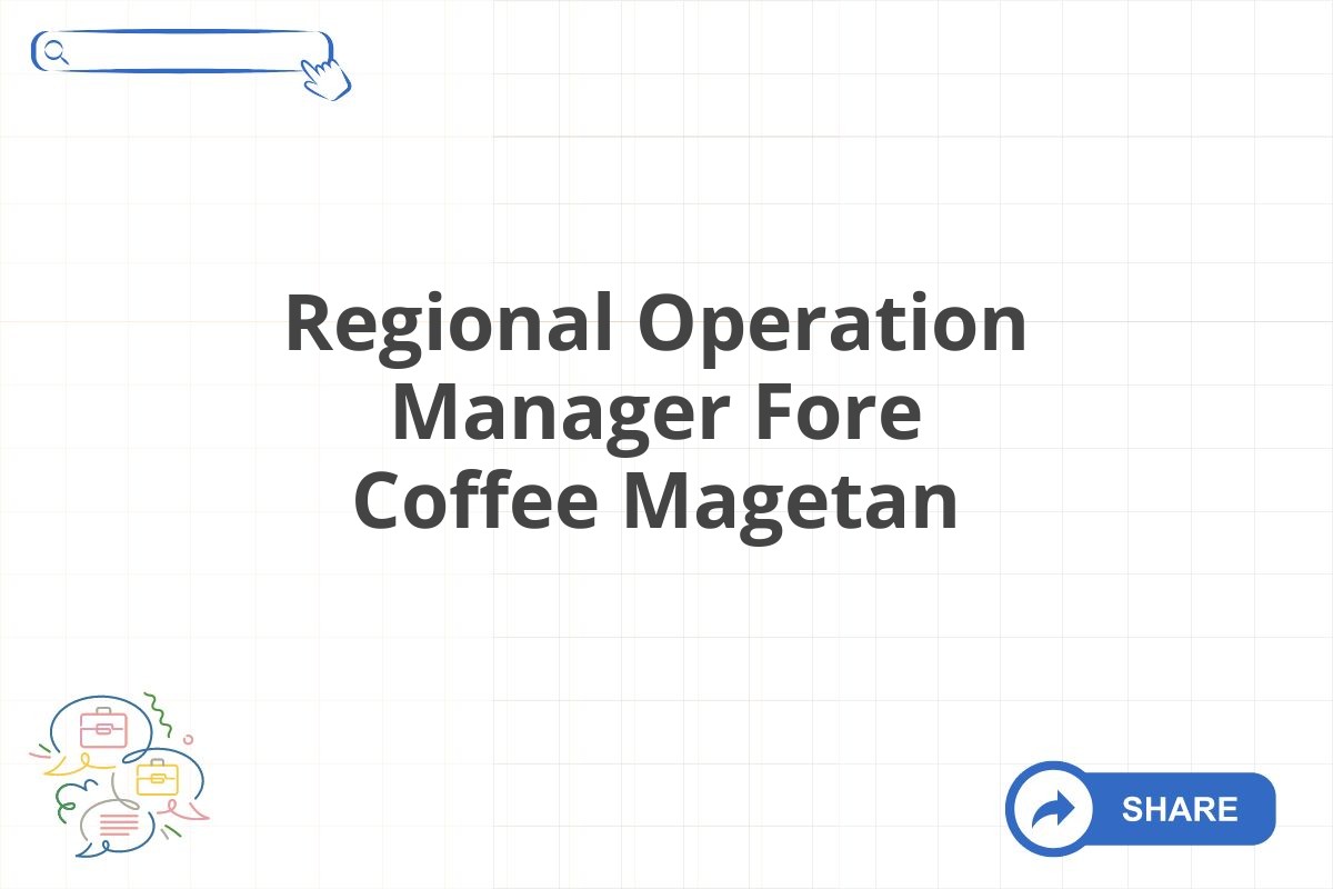 Regional Operation Manager Fore Coffee Magetan