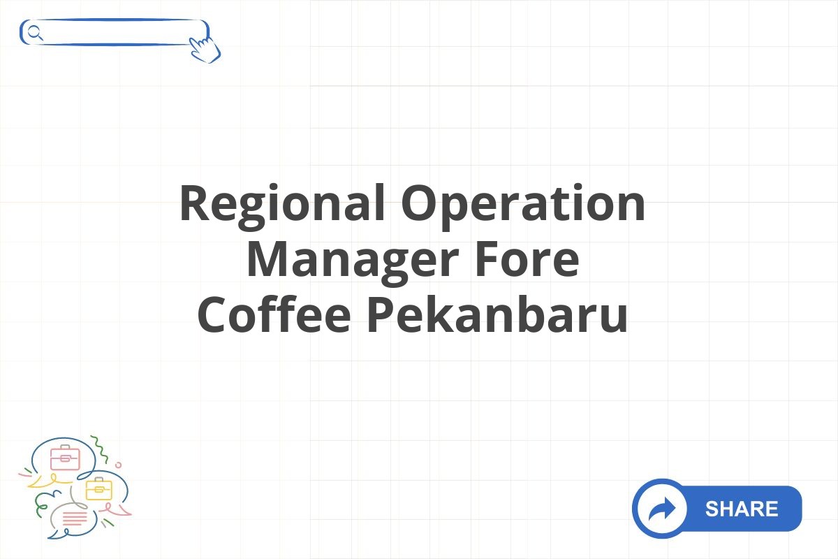 Regional Operation Manager Fore Coffee Pekanbaru