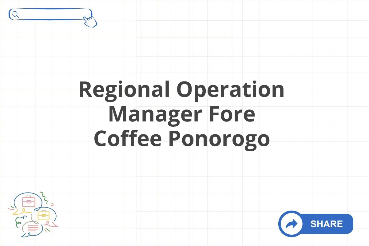 Regional Operation Manager Fore Coffee Ponorogo