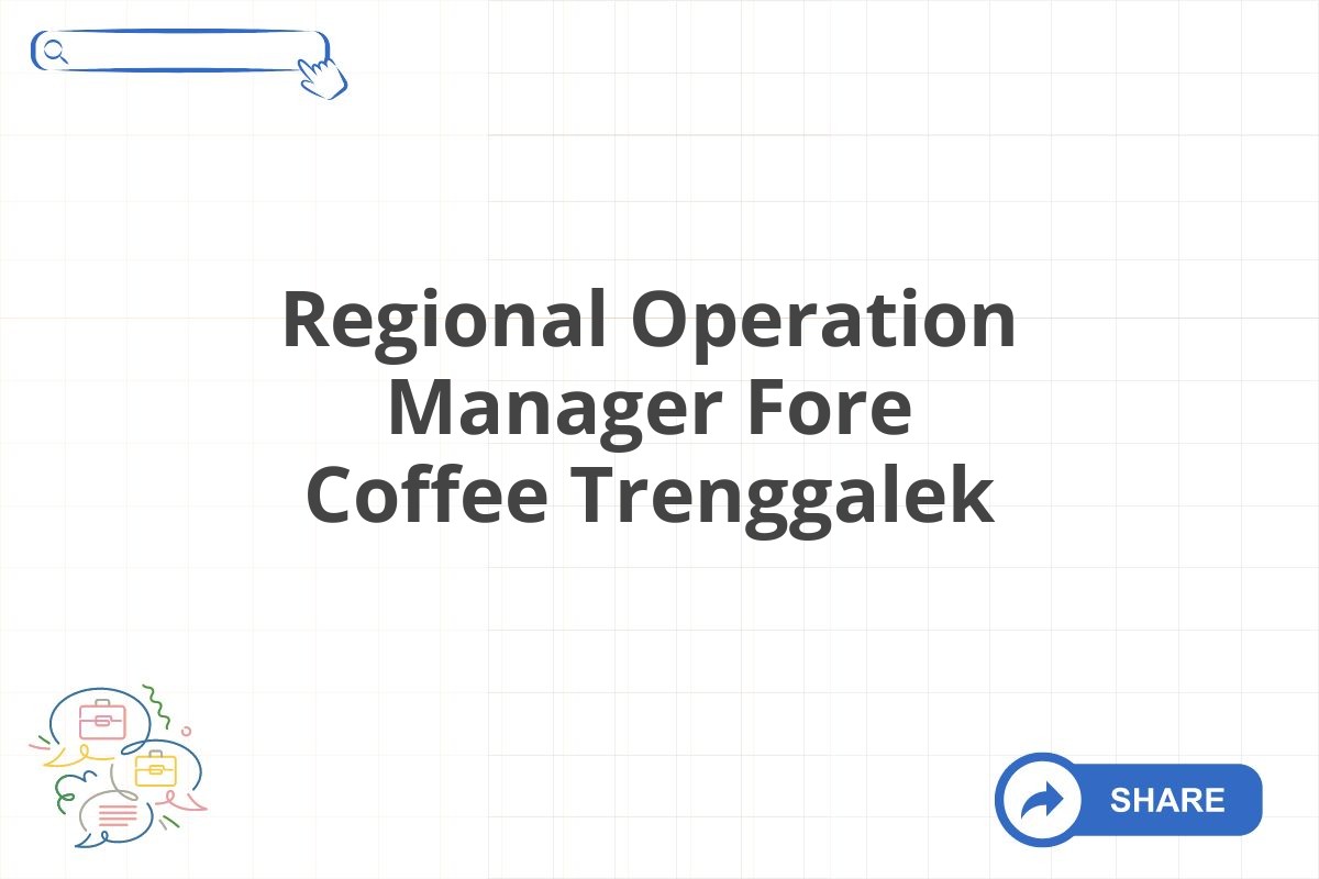 Regional Operation Manager Fore Coffee Trenggalek