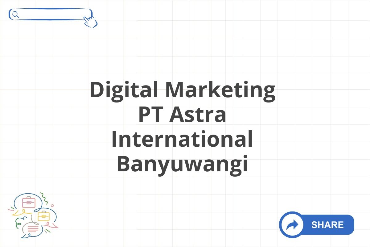 Digital Marketing PT Astra International Banyuwangi