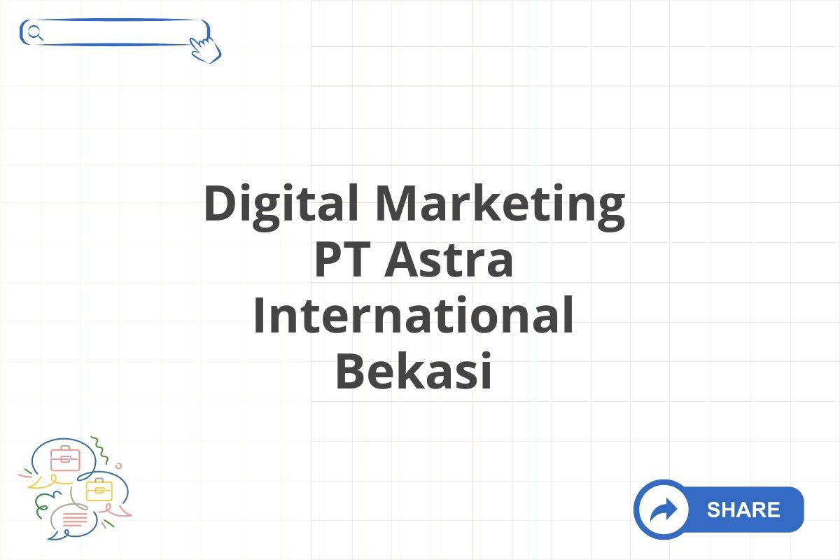 Digital Marketing PT Astra International Bekasi