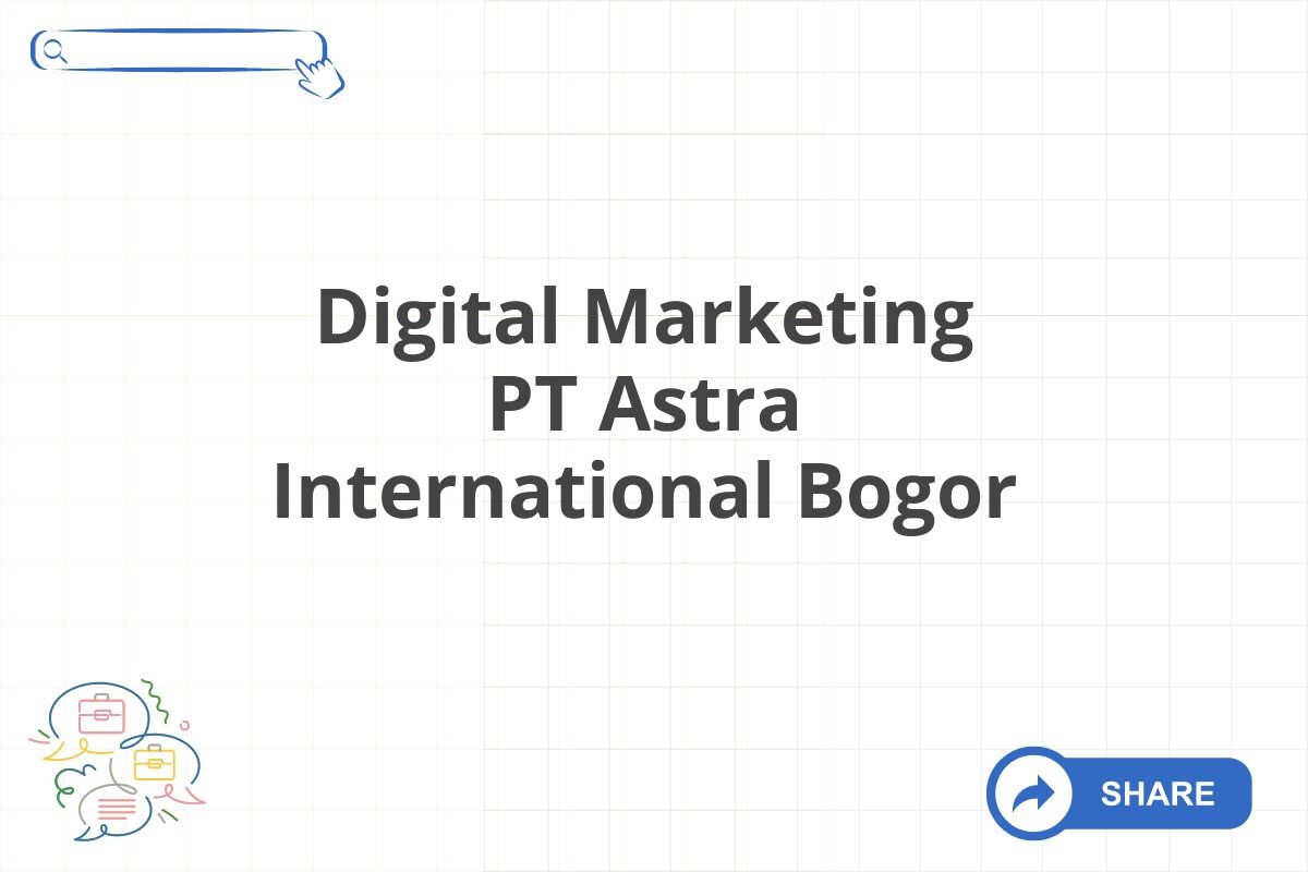 Digital Marketing PT Astra International Bogor