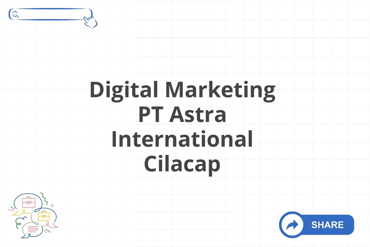 Digital Marketing PT Astra International Cilacap