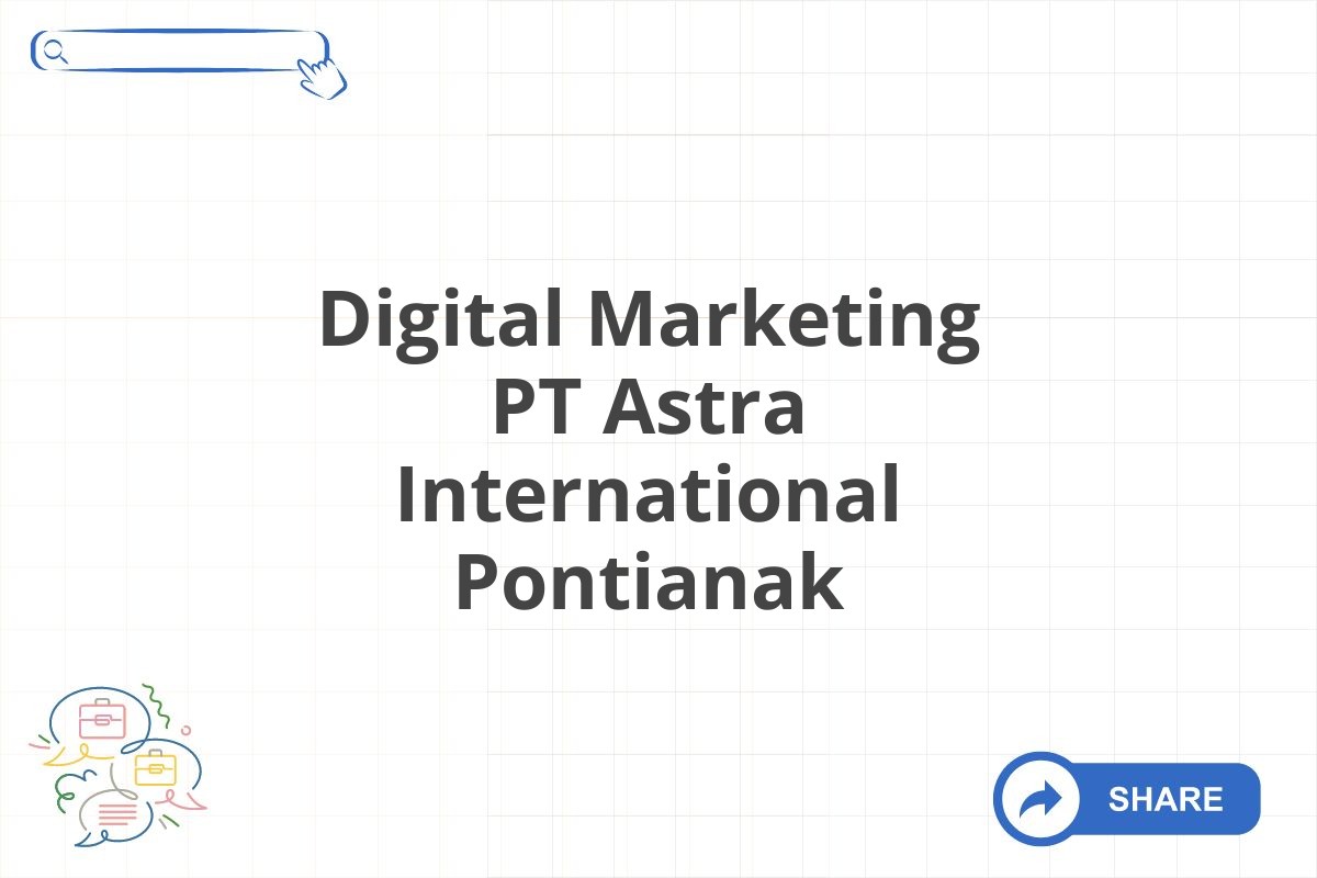 Digital Marketing PT Astra International Pontianak