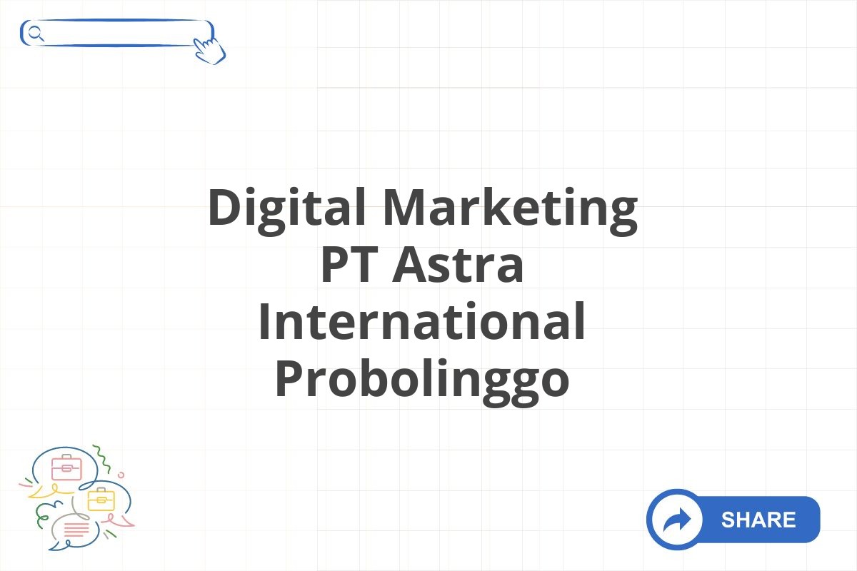 Digital Marketing PT Astra International Probolinggo