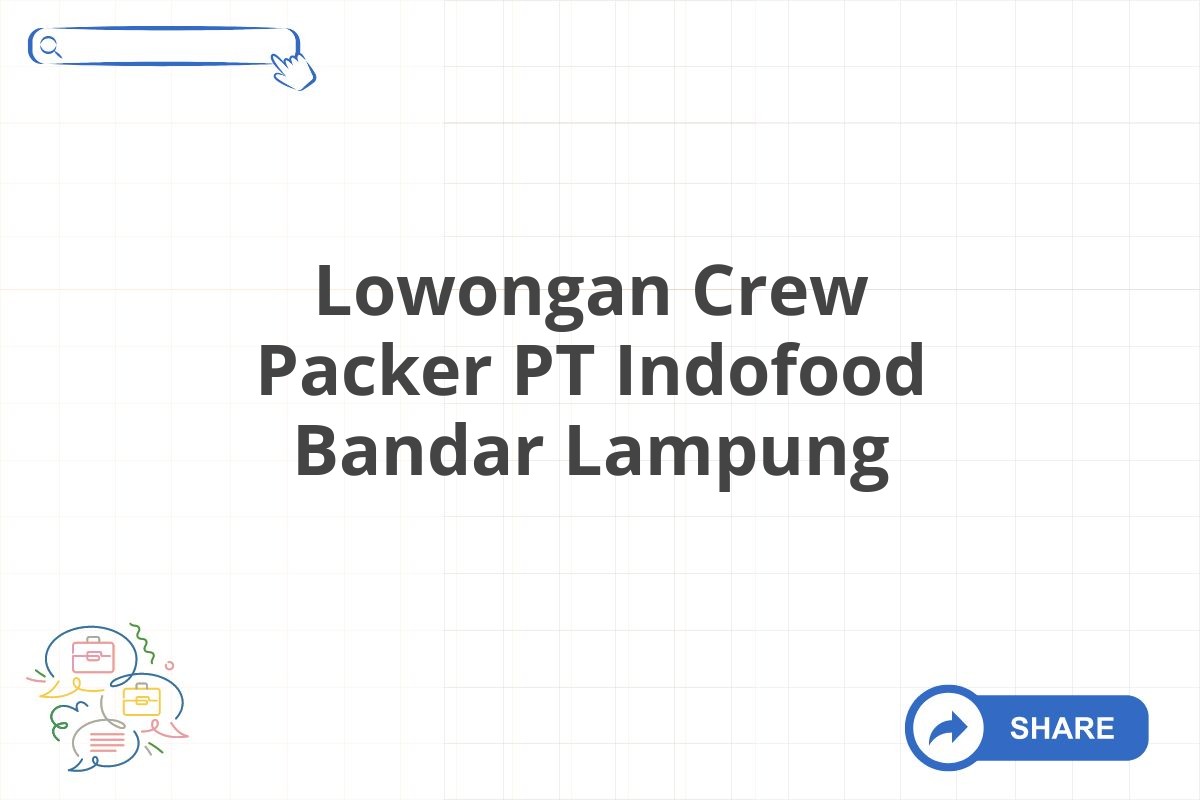 Lowongan Crew Packer PT Indofood Bandar Lampung