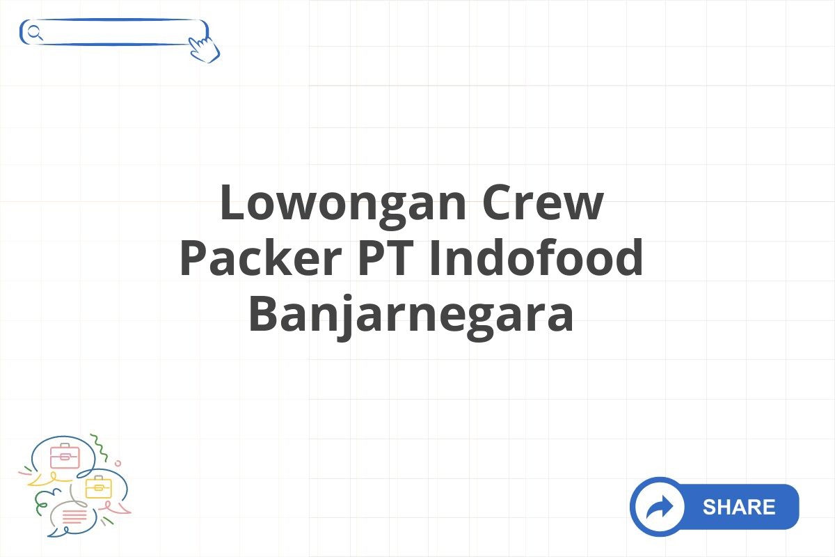 Lowongan Crew Packer PT Indofood Banjarnegara