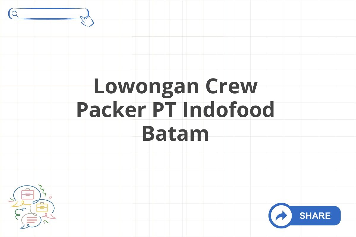 Lowongan Crew Packer PT Indofood Batam