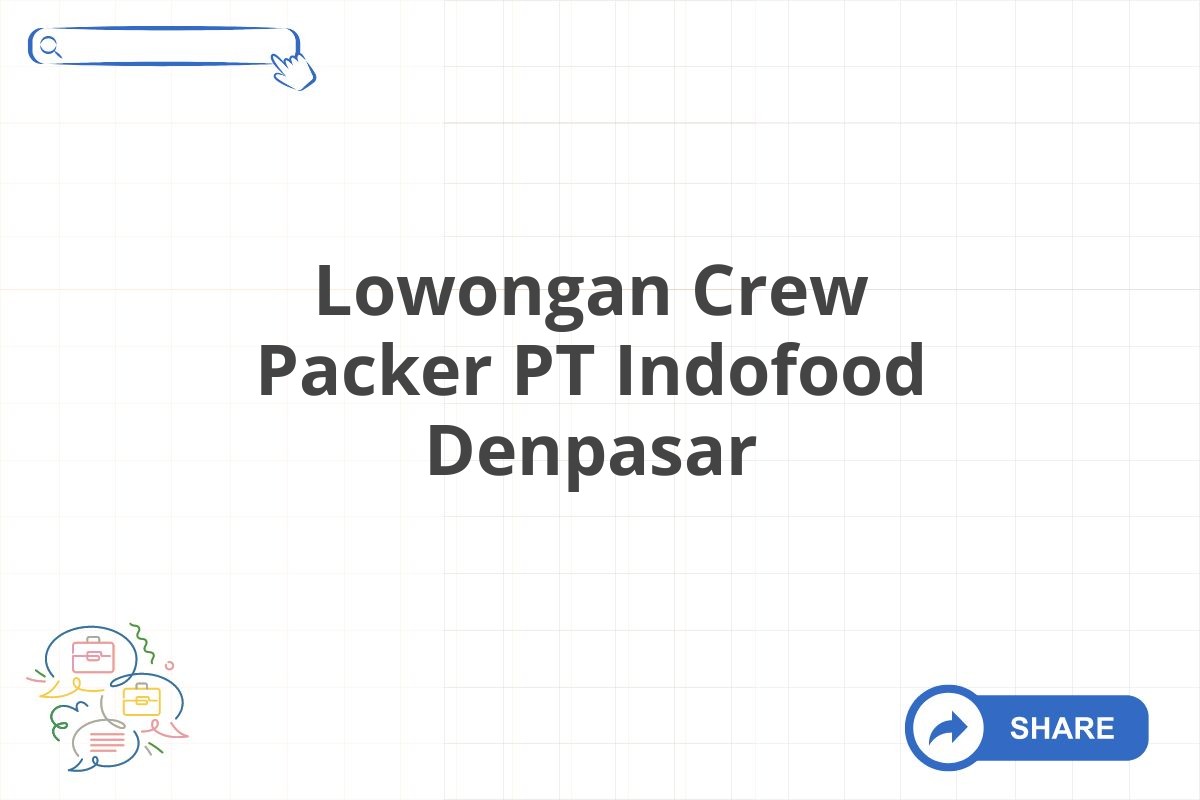 Lowongan Crew Packer PT Indofood Denpasar