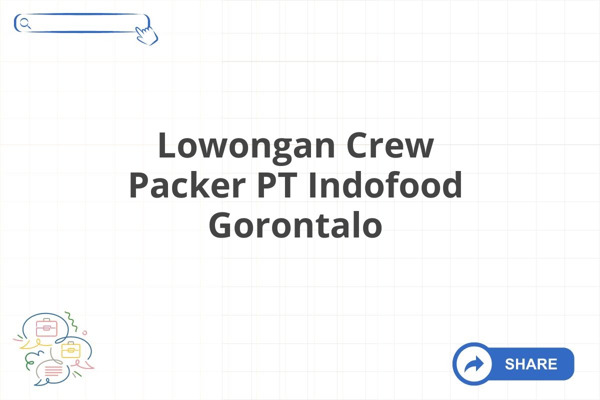 Lowongan Crew Packer PT Indofood Gorontalo