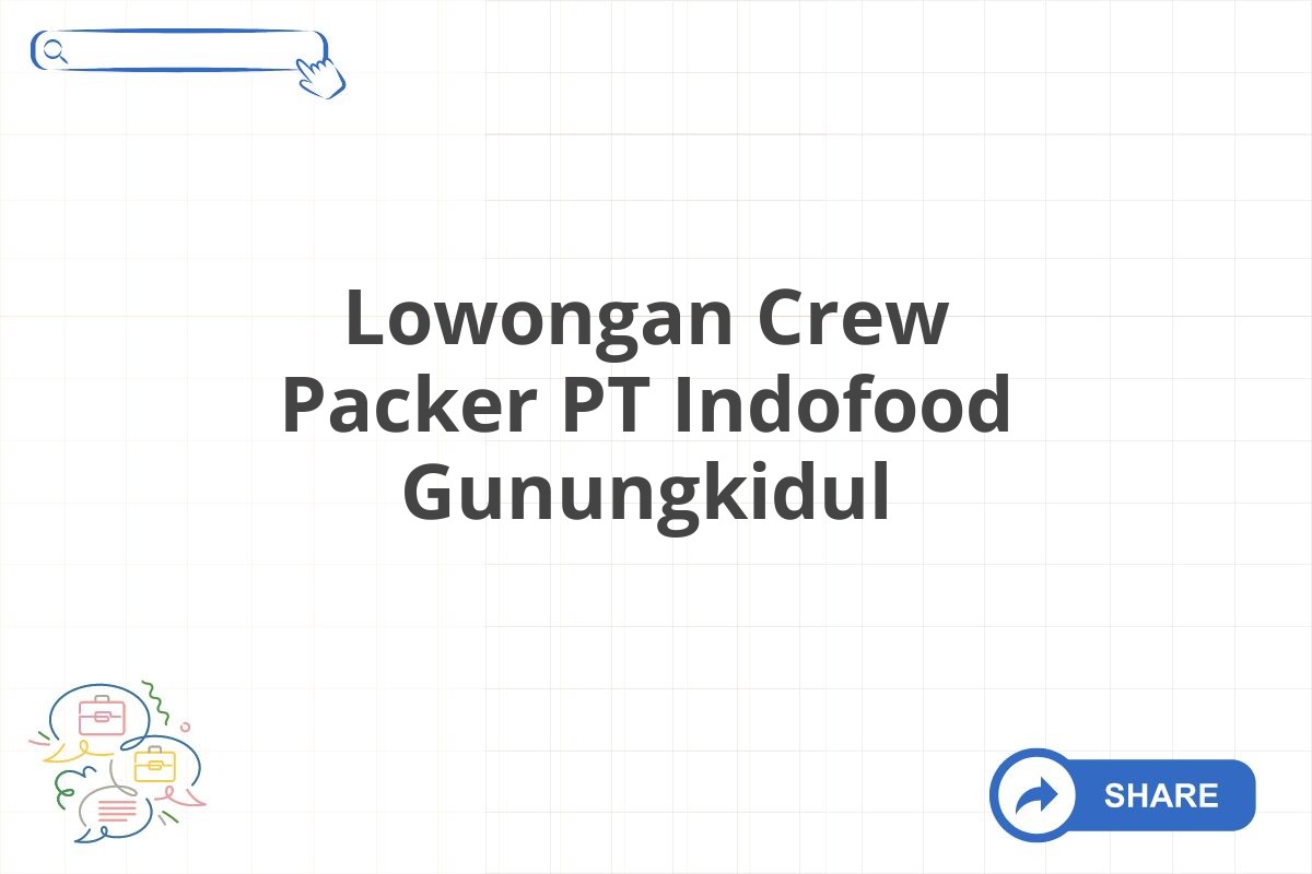 Lowongan Crew Packer PT Indofood Gunungkidul