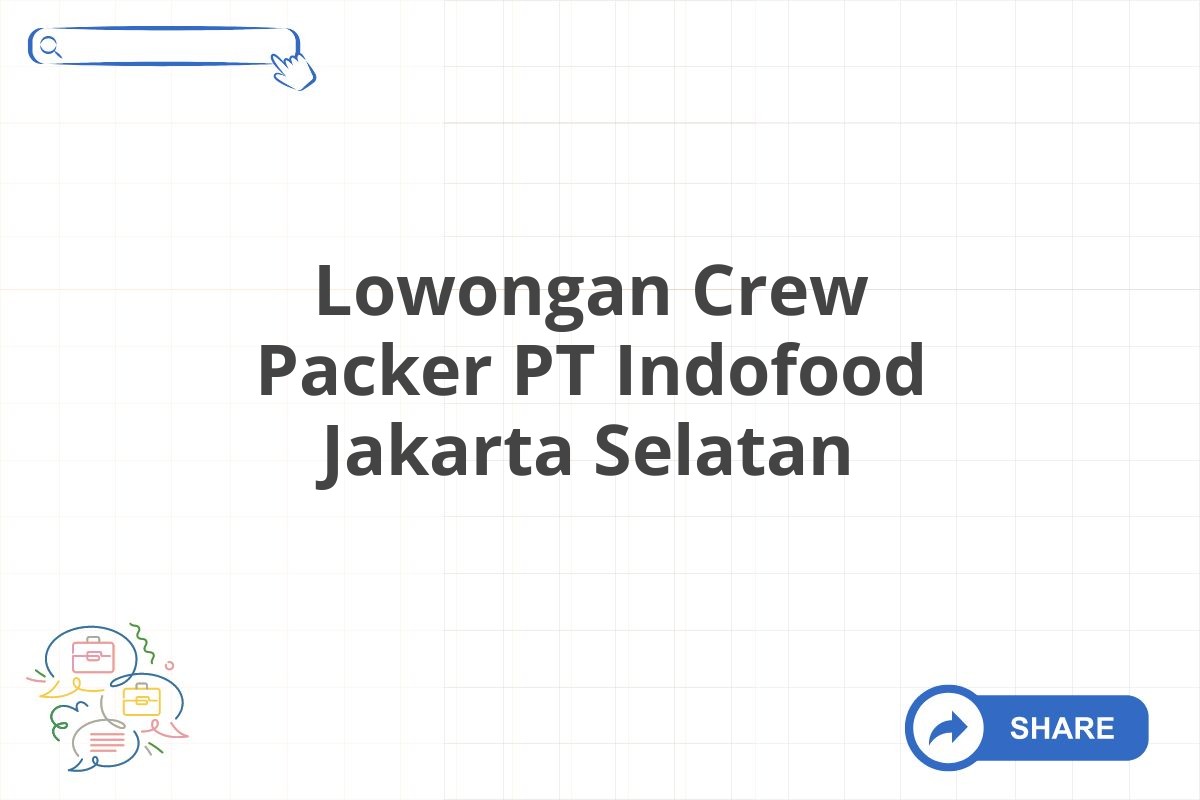 Lowongan Crew Packer PT Indofood Jakarta Selatan