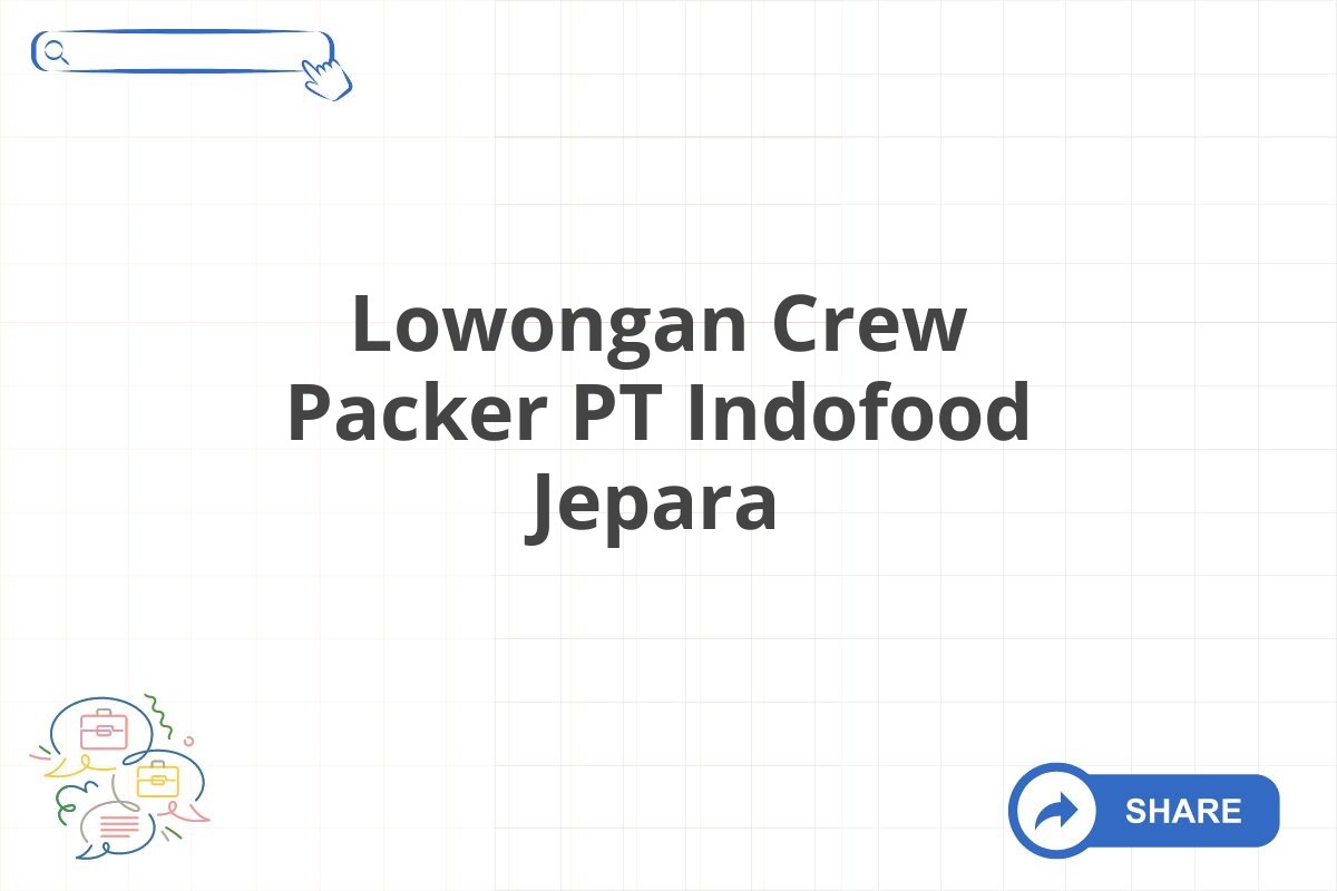 Lowongan Crew Packer PT Indofood Jepara